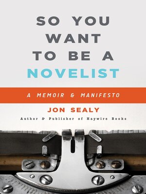 cover image of So You Want to Be a Novelist